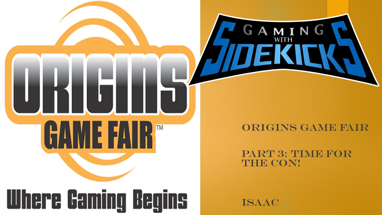 Origins Game Fair Time For the Con! Gaming With Sidekicks